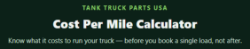 Truck Cost Per Mile & Profit Calculator truck cost per mile calculator, truck cost per mile calculator, trucking cost per mile, commercial truck cost calculator, owner operator cost per mile, truck operating cost, trucking operating expenses, truck expense calculator, trucking profit calculator, cost per mile trucking, fleet cost per mile, operating cost per mile, trucking business calculator, truck profitability calculator, owner operator calculator, trucking expenses, cost to operate a truck, freight cost per mile, tank truck operating cost, TankTruckPartsUSA